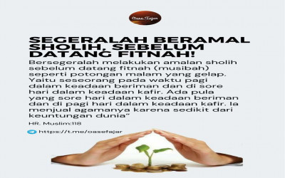 SEGERALAH BERAMAL SHOLIH, SEBELUM DATANG FITNAH!