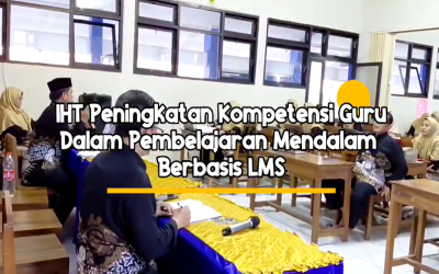 IHT: Tingkatkan Kompetensi Guru Melalui Pembelajaran Mendalam Berbasis LMS